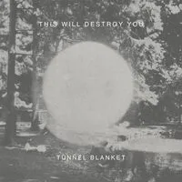 Tunnel Blanket | This Will Destroy You