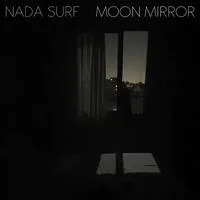 Moon Mirror | Nada Surf