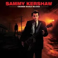 Cross Road Blues | Sammy Kershaw