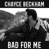 Bad for Me | Chayce Beckham