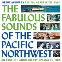 The Fabulous Sounds of the Pacific Northwest | Young Fresh Fellows