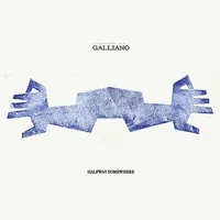 Halfway Somewhere | Galliano