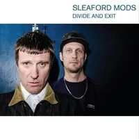 Divide and Exit | Sleaford Mods