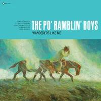 Wanderers Like Me | The Po' Ramblin Boys