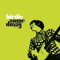 Some Dusty | Birdie