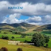 Harken! | Threeway & John Etheridge