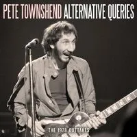 Altervative Queries: The 1978 Outtakes | Pete Townshend