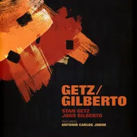 Getz/Gilberto | Stan Getz and Joao Gilberto