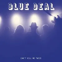 Can't Kill Me Twice | Blue Deal