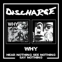 Why/Hear Nothing See Nothing Say Nothing | Discharge