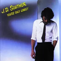 You're Only Lonely | J.D. Souther