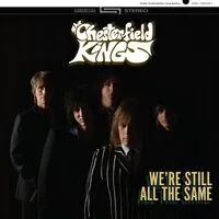 We're Still All the Same | The Chesterfield Kings