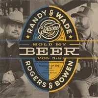Hold My Beer - Volume 3 & 4 | Randy Rogers & Wade Bowen