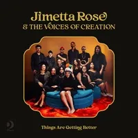 Things Are Getting Better | Jimetta Rose & The Voices of Creation