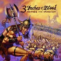 Advance and Vanquish | 3 Inches of Blood