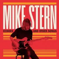 Echoes and Other | Mike Stern