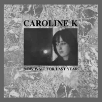 Now Wait for Last Year | Caroline K