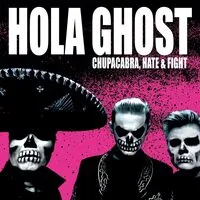 Chupacabra, Hate & Fight | Hola Ghost