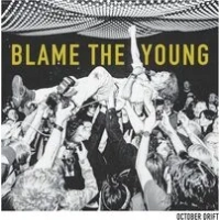 Blame the Young | October Drift
