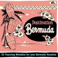 Destination Bermuda: 25 Yearning Melodies for Your Bermuda Vacation | Various Artists