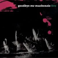 Five | Goodbye Mr MacKenzie