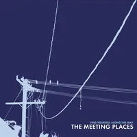 Find Yourself Along the Way | The Meeting Places