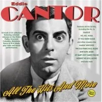 All the Hits & More 1917-47 | Eddie Cantor