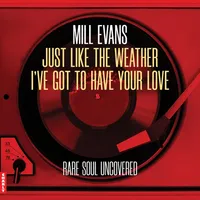 Just Like the Weather/I've Got to Have Your Love | Mill Evans