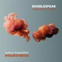 Doublespeak | Julian Arguelles