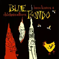 Bees Knees & Chickens Elbows | Blue Rondo