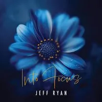 Into Focus | Jeff Ryan