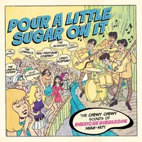 Pour a Little Sugar On It: The Chewy Chewy Sounds of American Bubblegum 1966-1971 | Various Artists