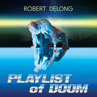 PLAYLIST of DOOM | Robert DeLong