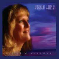 Still a Dreamer | Karen Frisk