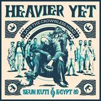 Heavier Yet (Lays the Crownless Head) | Seun Kuti & Egypt 80