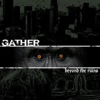 Beyond the Ruins | Gather