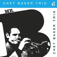Mr. B | Chet Baker Trio