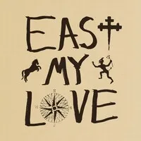 East My Love | Current Joys