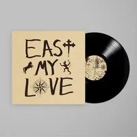 East My Love | Current Joys