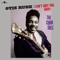 I Can't Quit You Baby: The Cobra Sides | Otis Rush