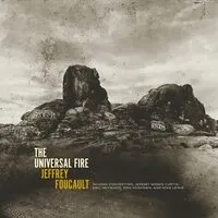 The Universal Fire | Jeffrey Foucault