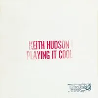 Playing It Cool and Playing It Right | Keith Hudson