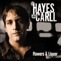 Flowers & Liquor | Hayes Carll