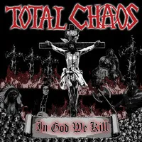 In God We Kill | Total Chaos
