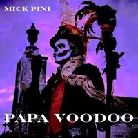 Papa Voodoo | Mick Pini