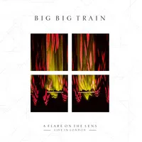 A Flare On the Lens: Live in London | Big Big Train