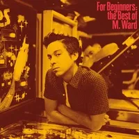 For Beginners: The Best of M. Ward | M. Ward