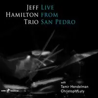 Live from San Pedro | Jeff Hamilton Trio