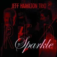 Red sparkle | Jeff Hamilton Trio