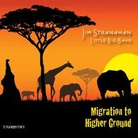 Migration to a higher ground | Jim Stranahan & Little Big Band